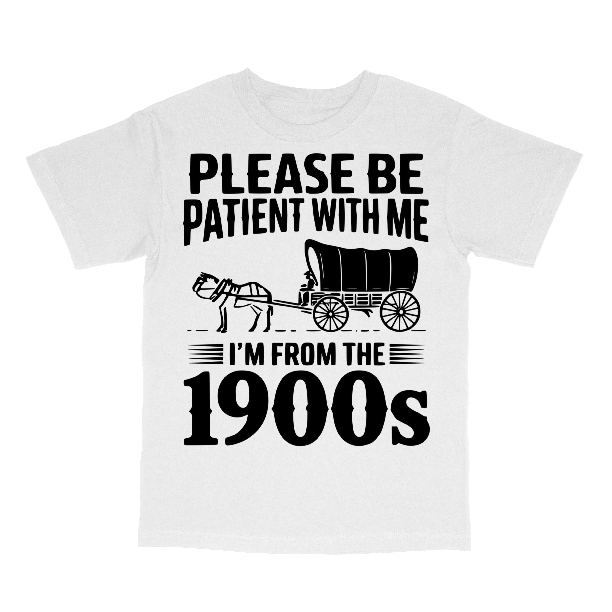 Please Be Patient I'm From the 1900s Funny 90s vintage bootleg T-Shirt