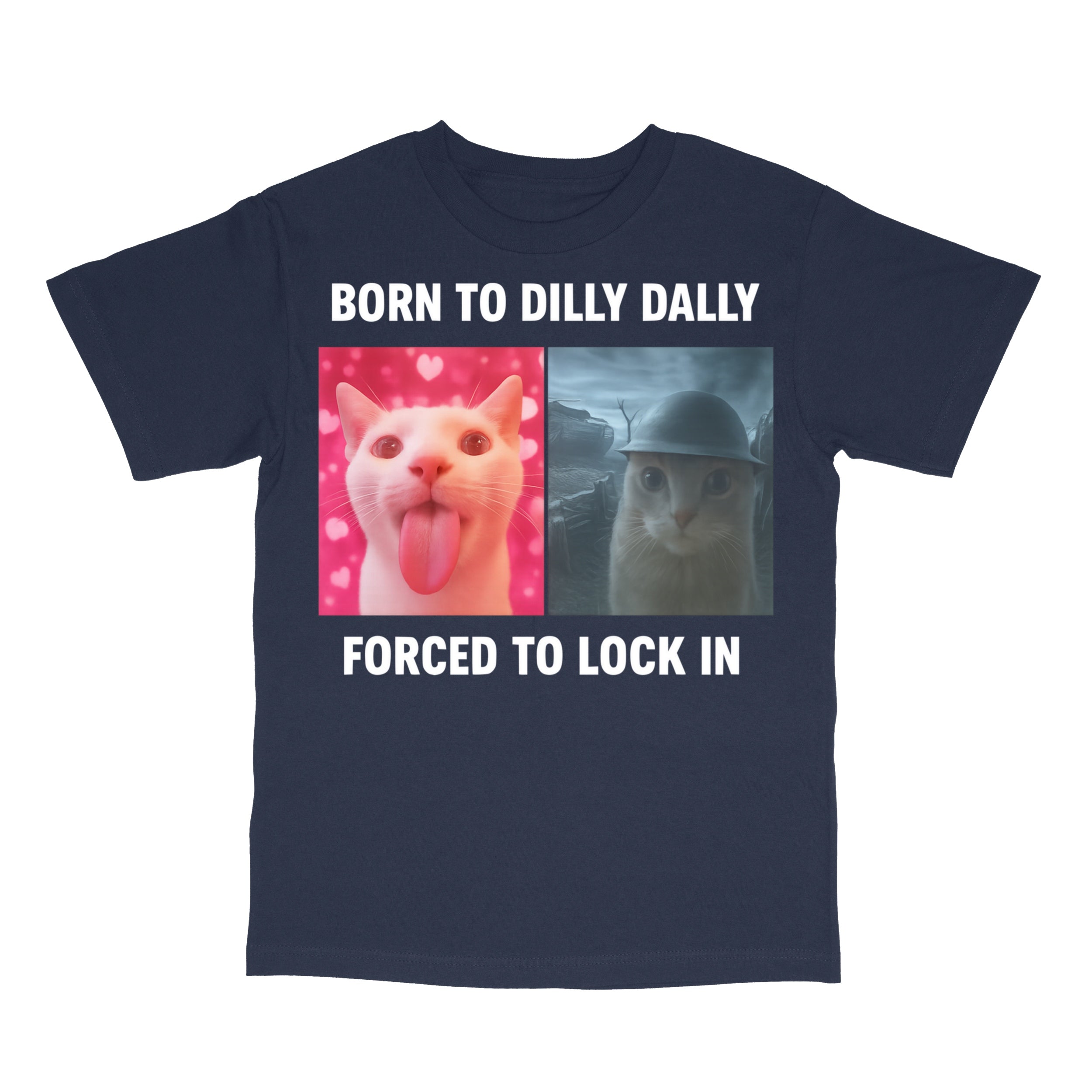 Born To Dilly Dally Forced To Lock In T-Shirt