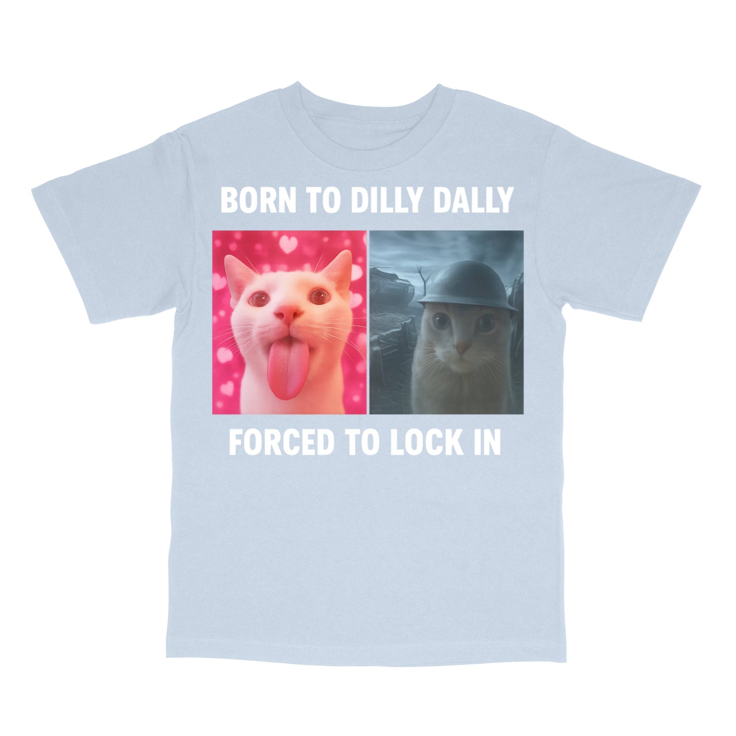 Born To Dilly Dally Forced To Lock In T-Shirt