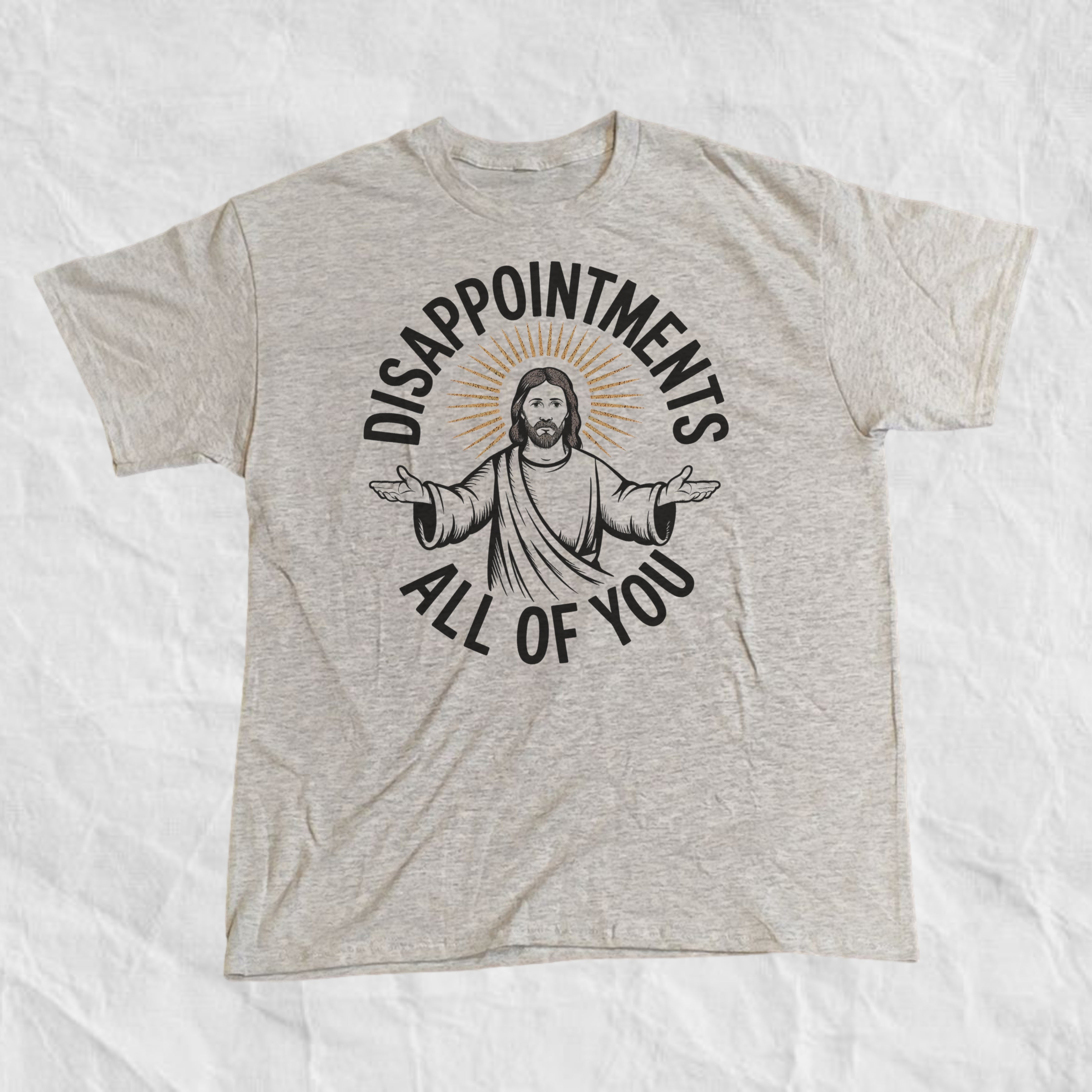 Disappointments All of You T-Shirt