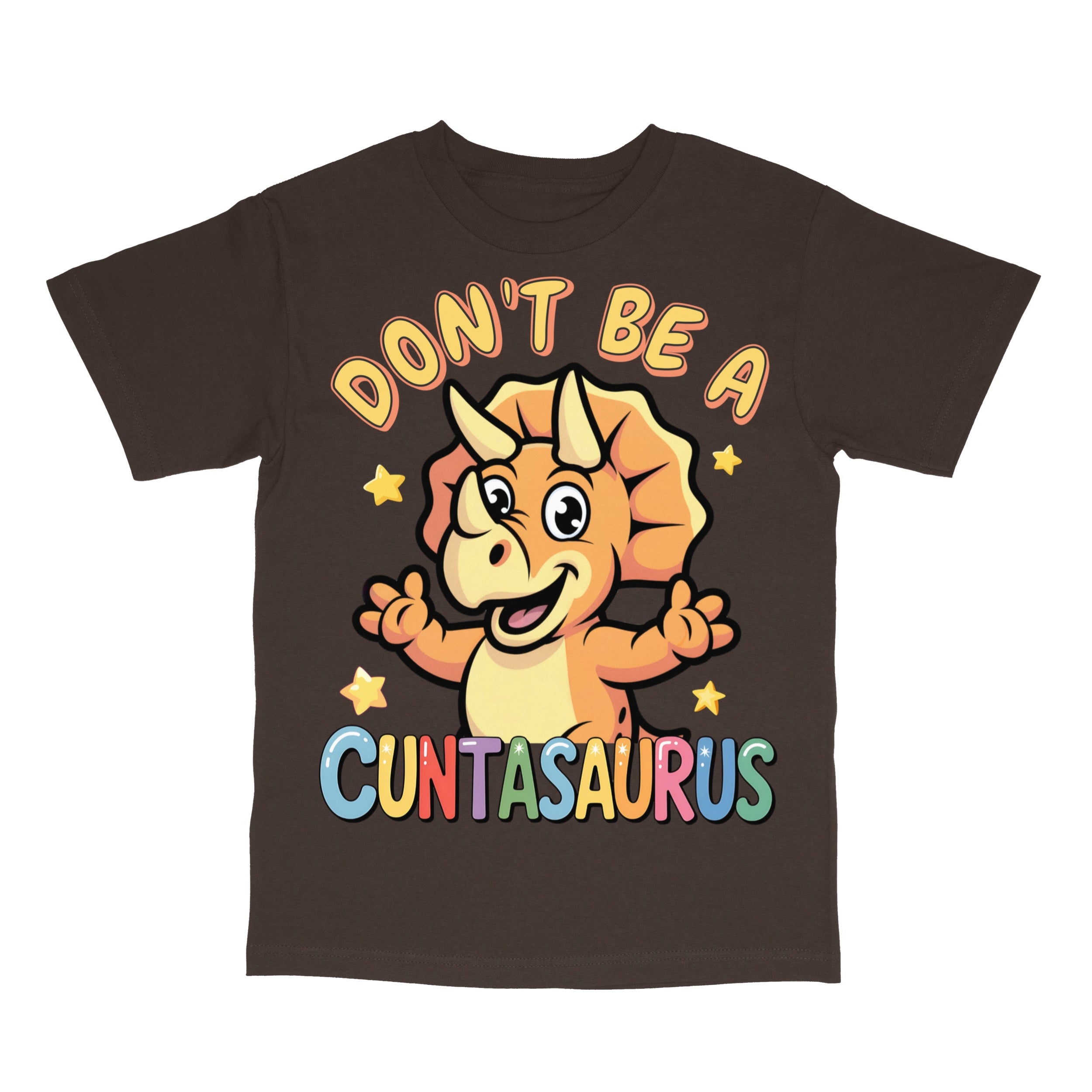 Don't Be A Cuntasaurus T-Shirt