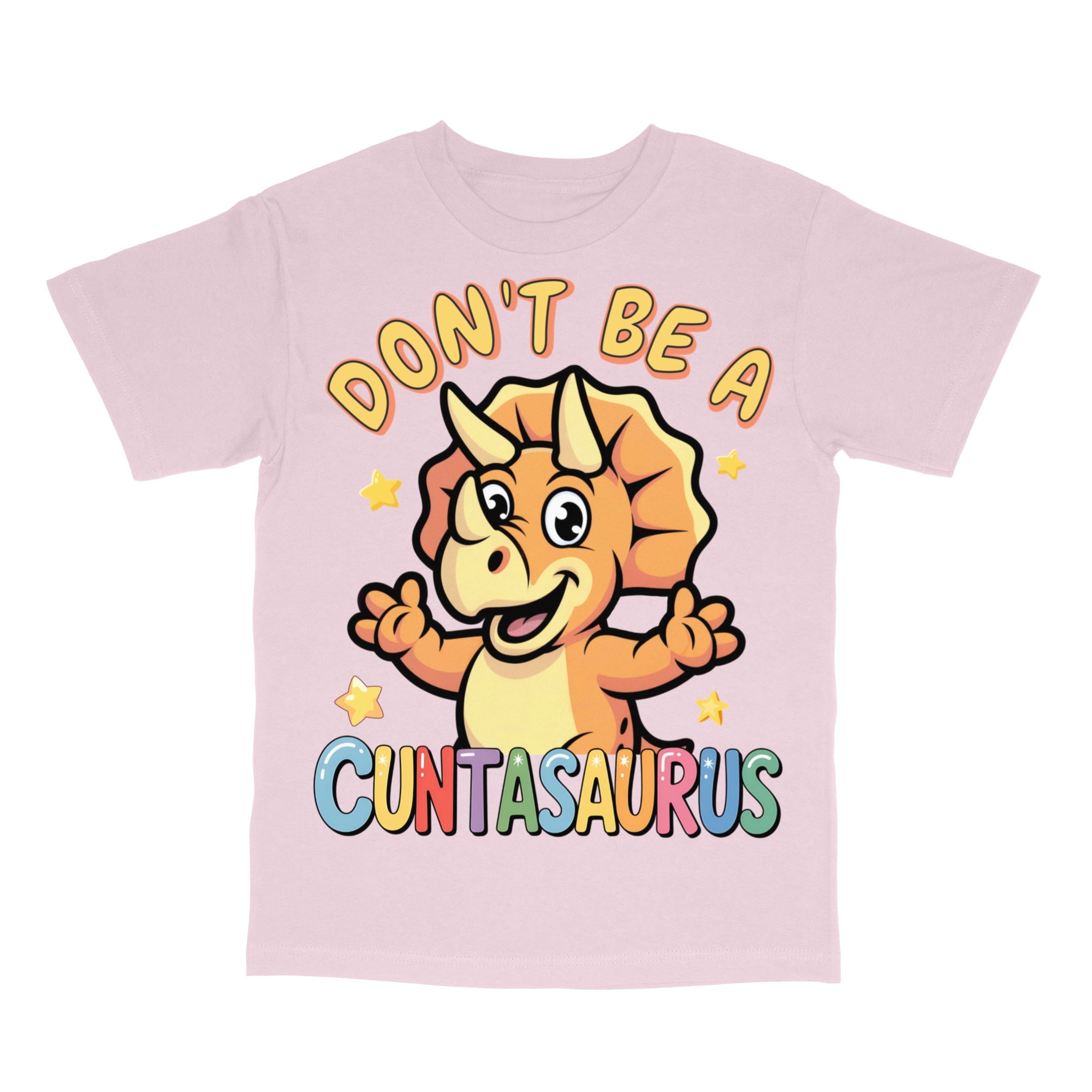 Don't Be A Cuntasaurus T-Shirt