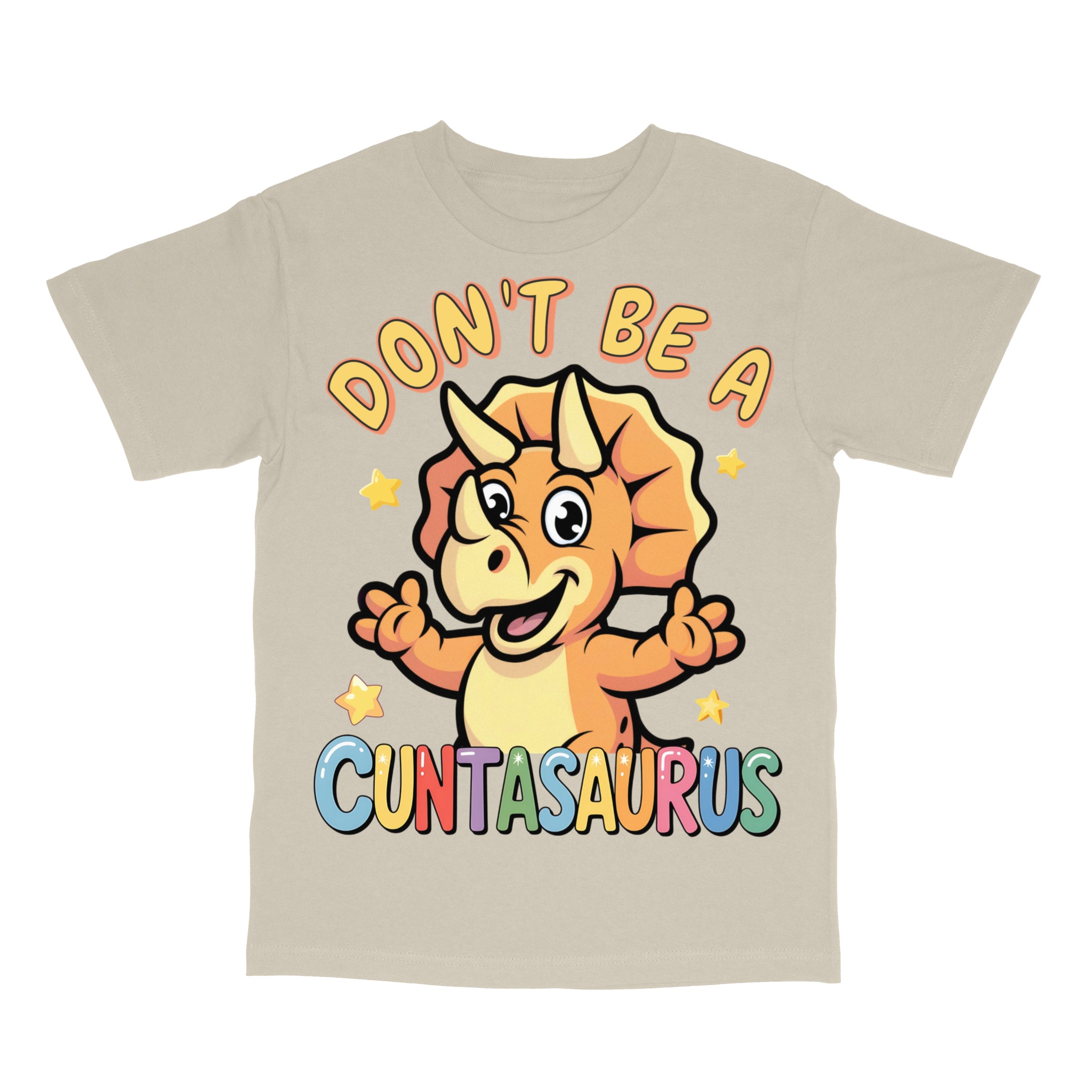 Don't Be A Cuntasaurus T-Shirt