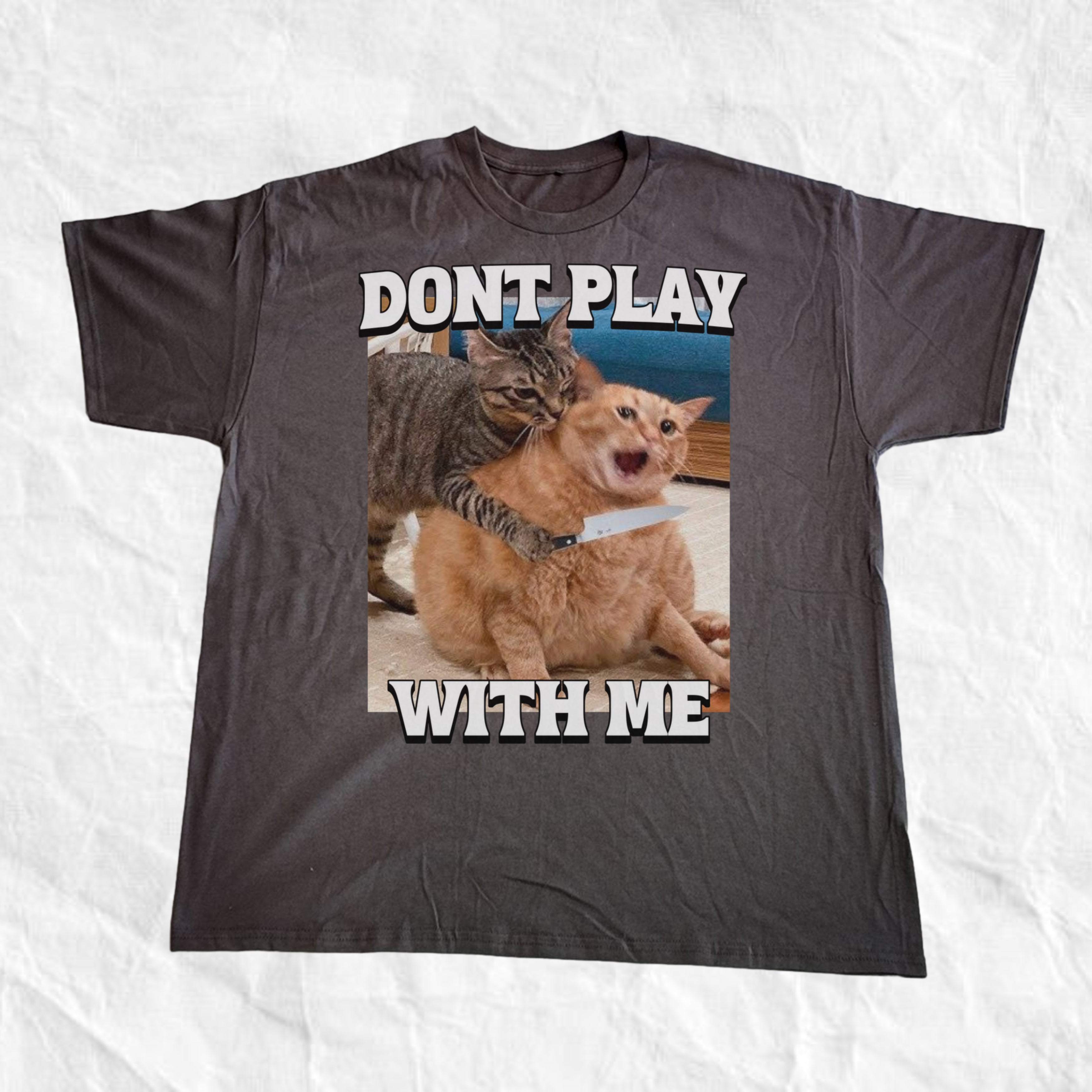 Dont Play With Me T-Shirt