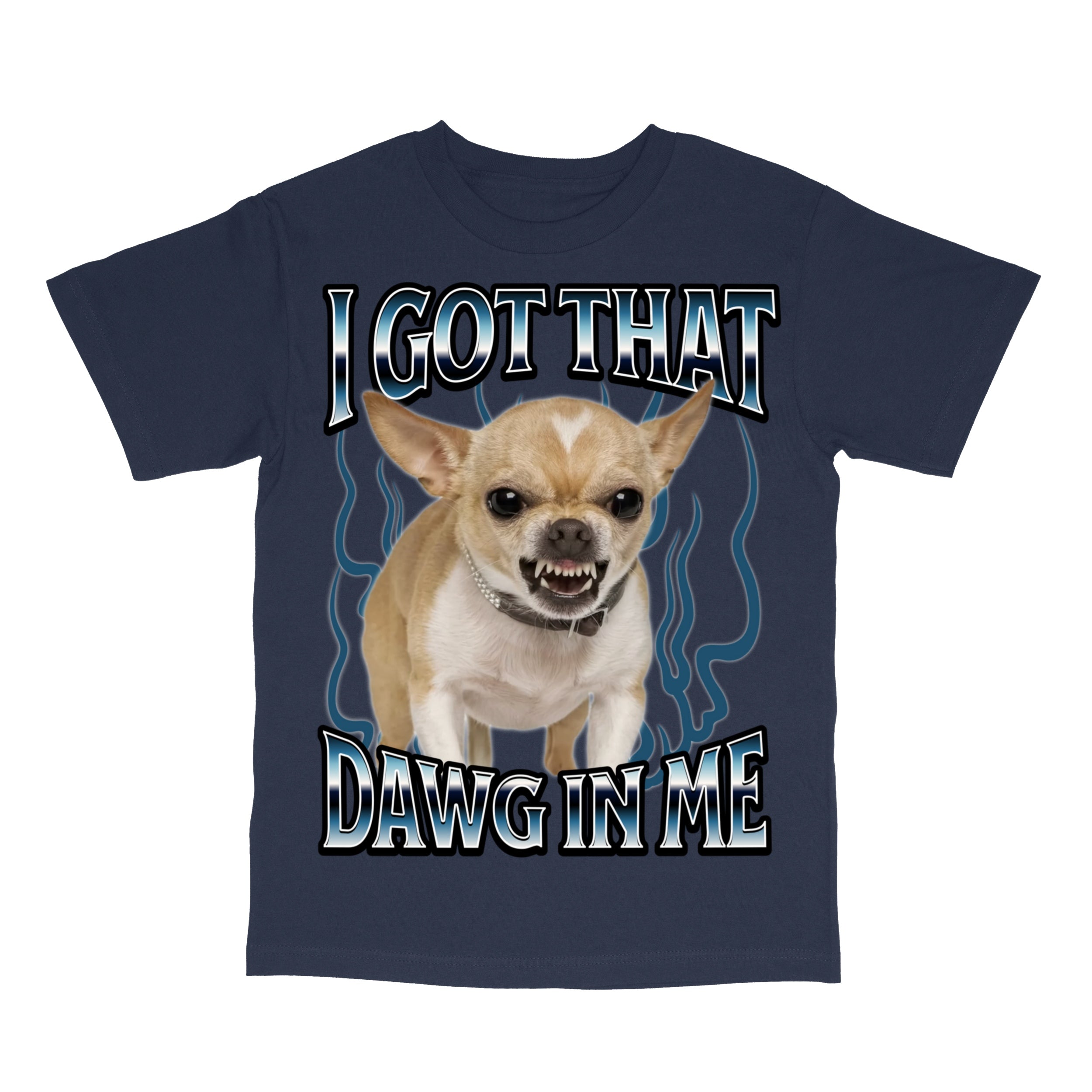 Got That Dawg In Me Funny T-Shirt
