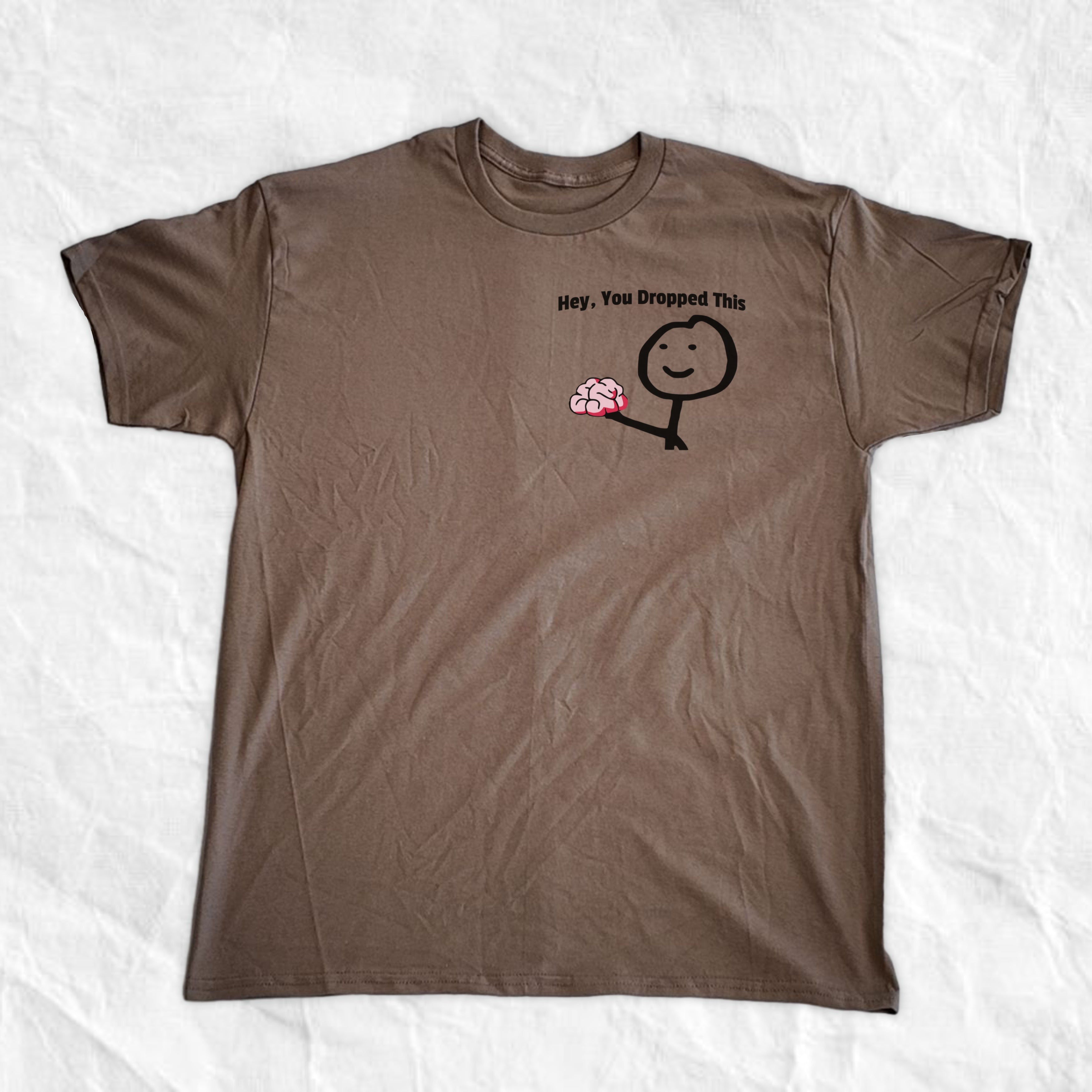 Hey You Dropped This T-Shirt