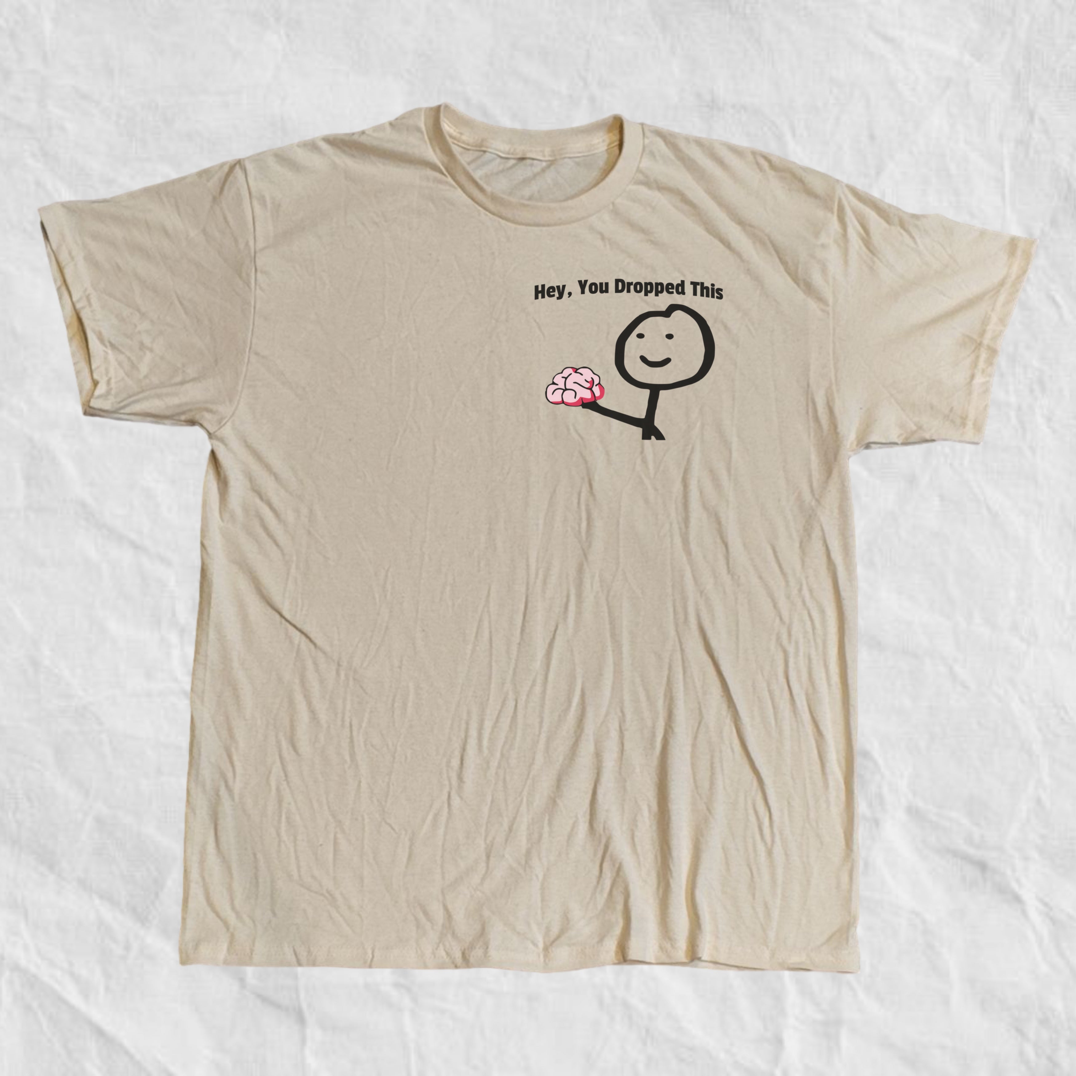 Hey You Dropped This T-Shirt