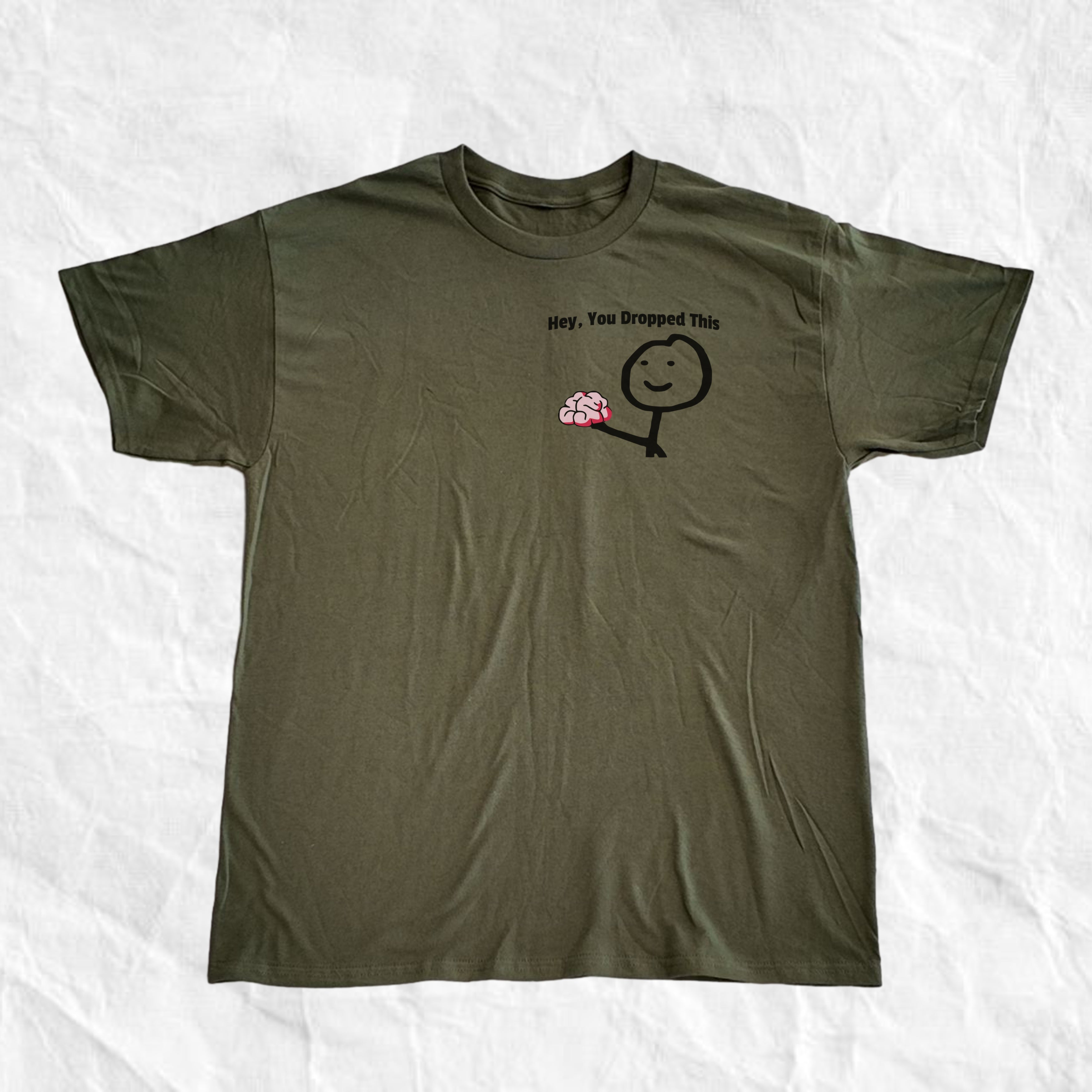 Hey You Dropped This T-Shirt