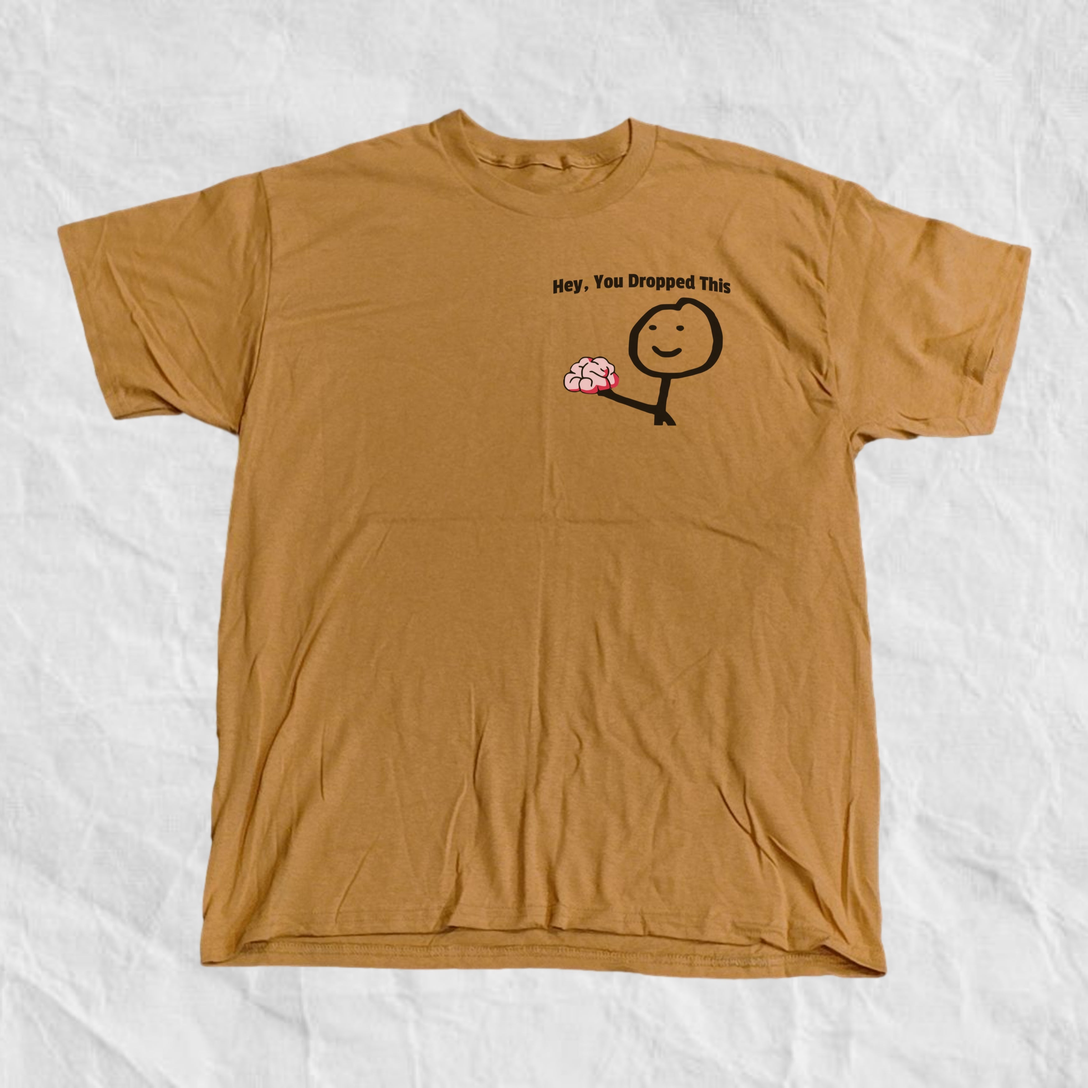 Hey You Dropped This T-Shirt
