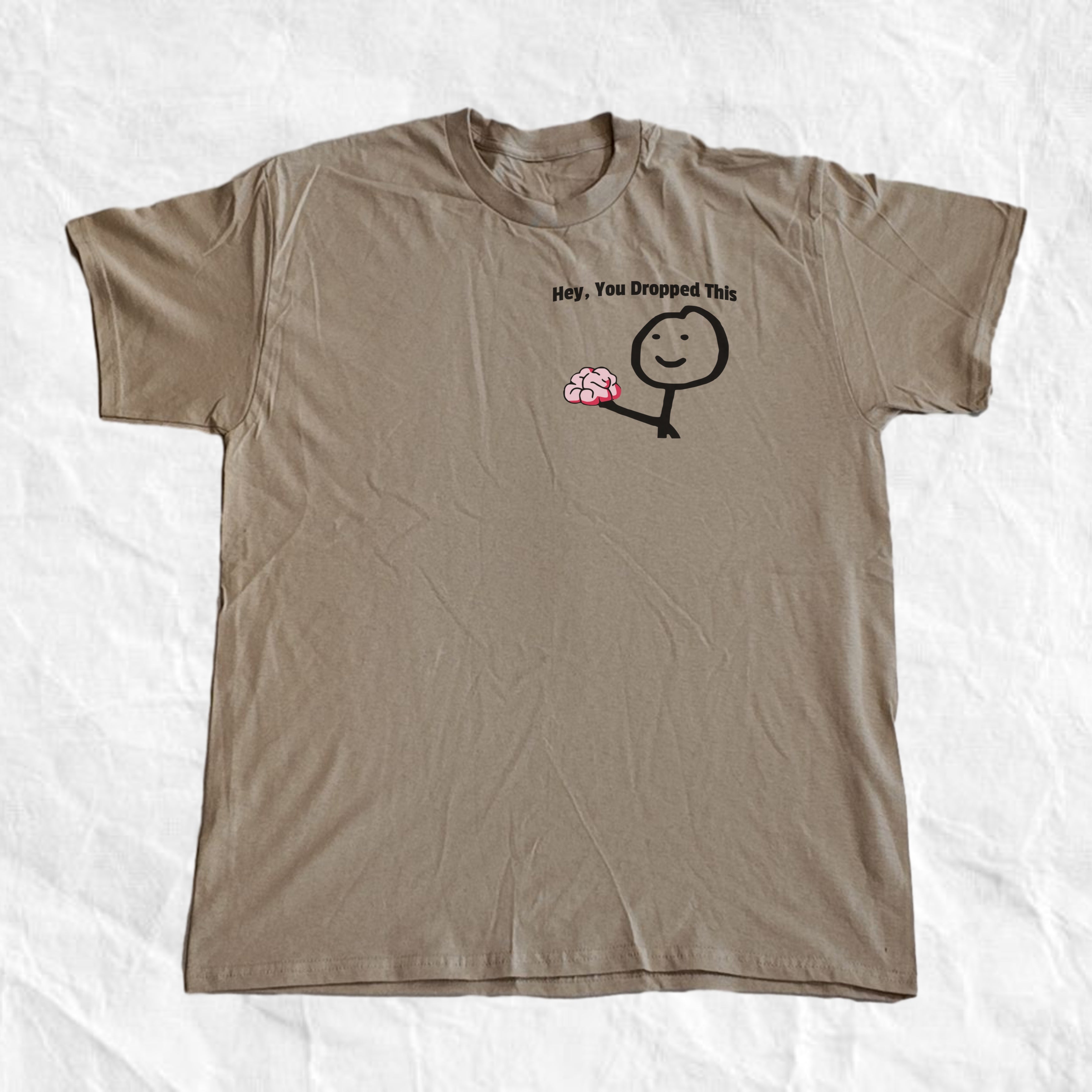 Hey You Dropped This T-Shirt