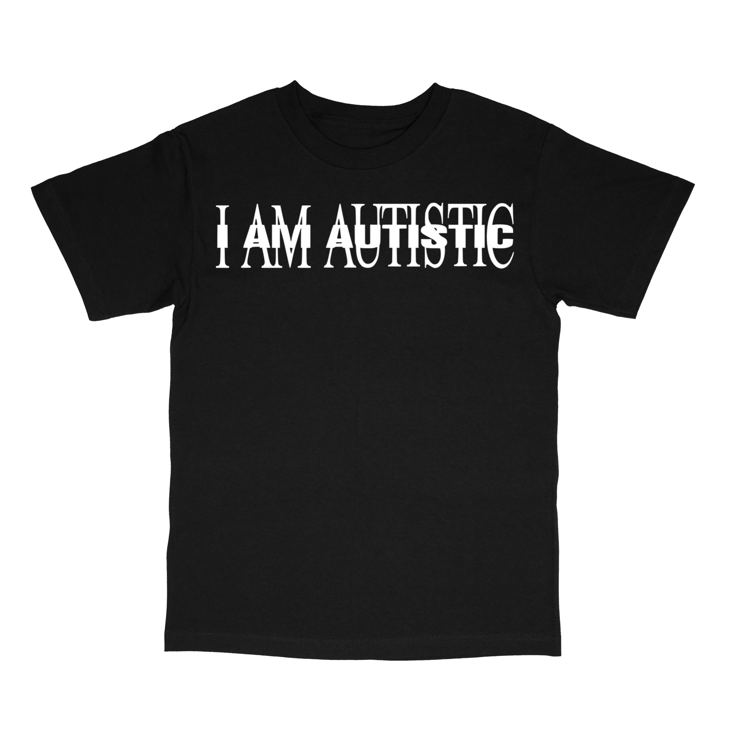 I AM AUTISTIC T-Shirt