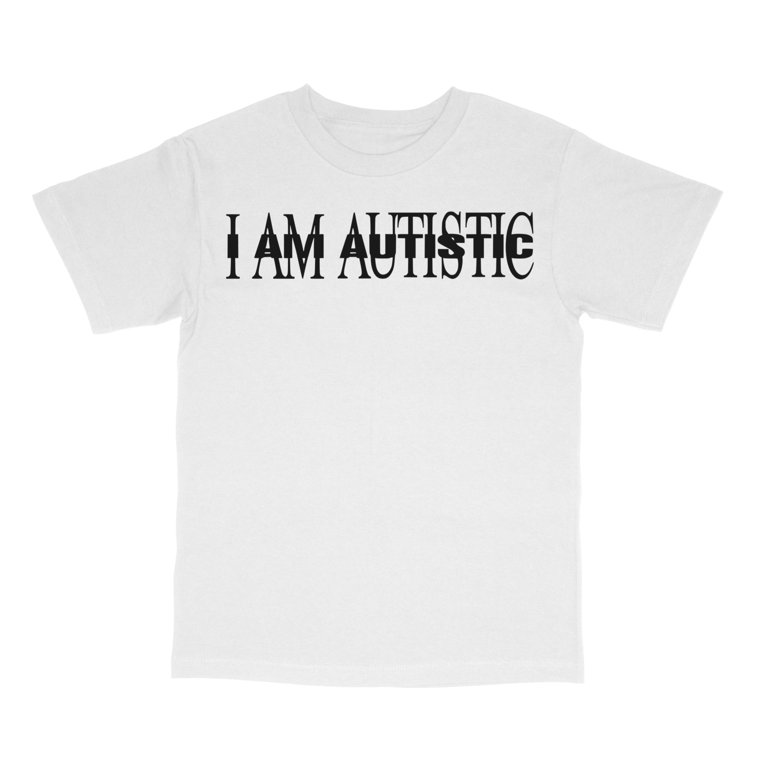 I AM AUTISTIC T-Shirt