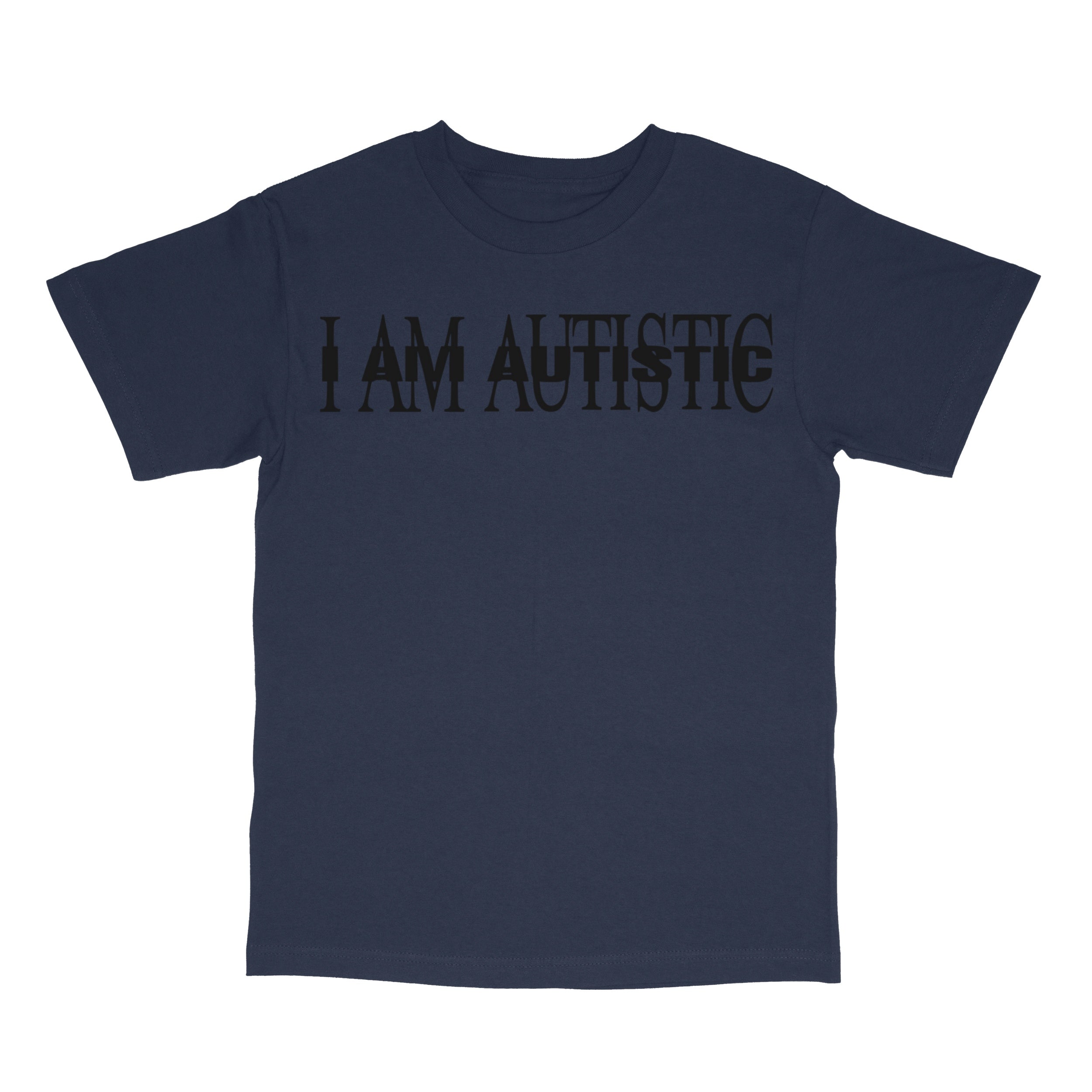 I AM AUTISTIC T-Shirt