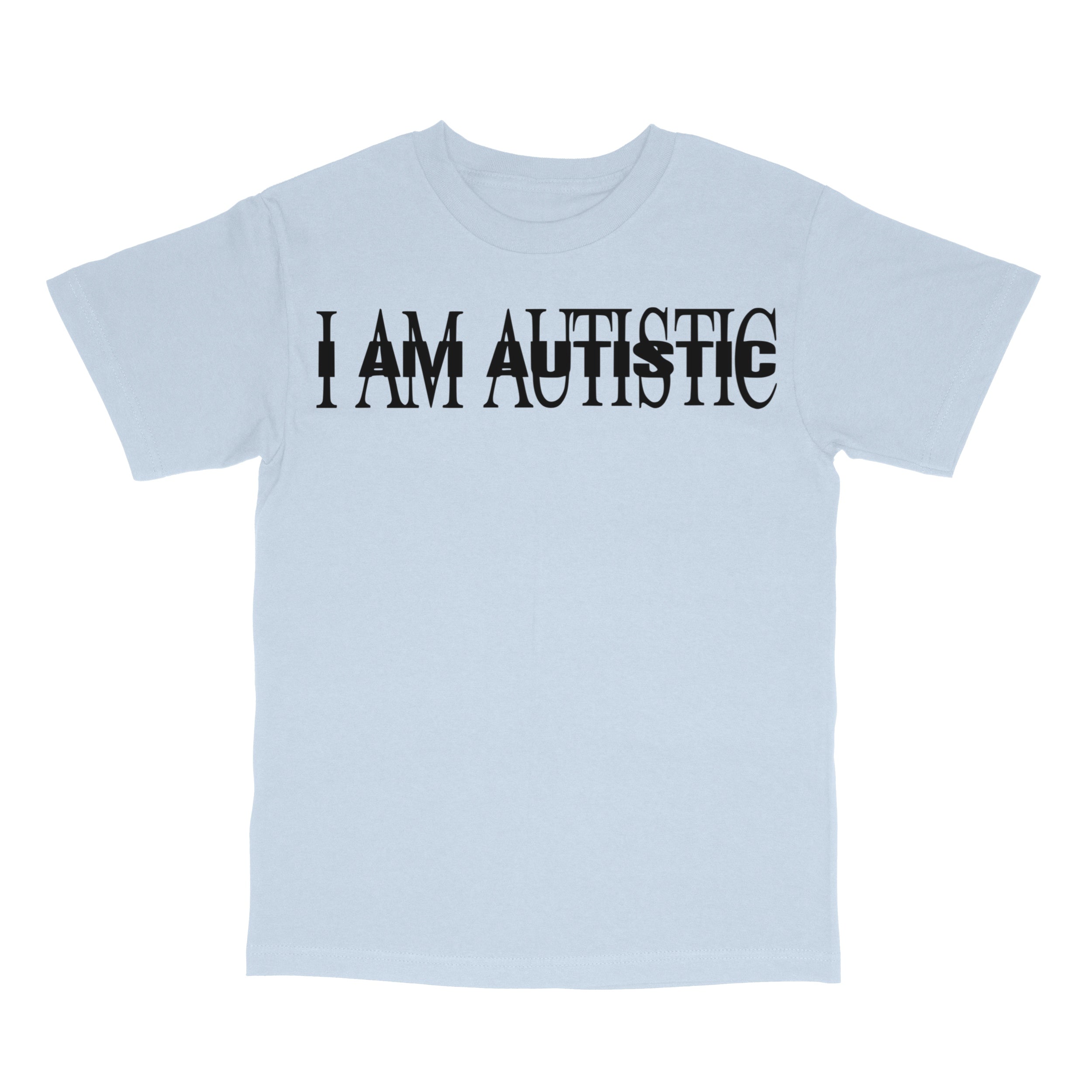 I AM AUTISTIC T-Shirt