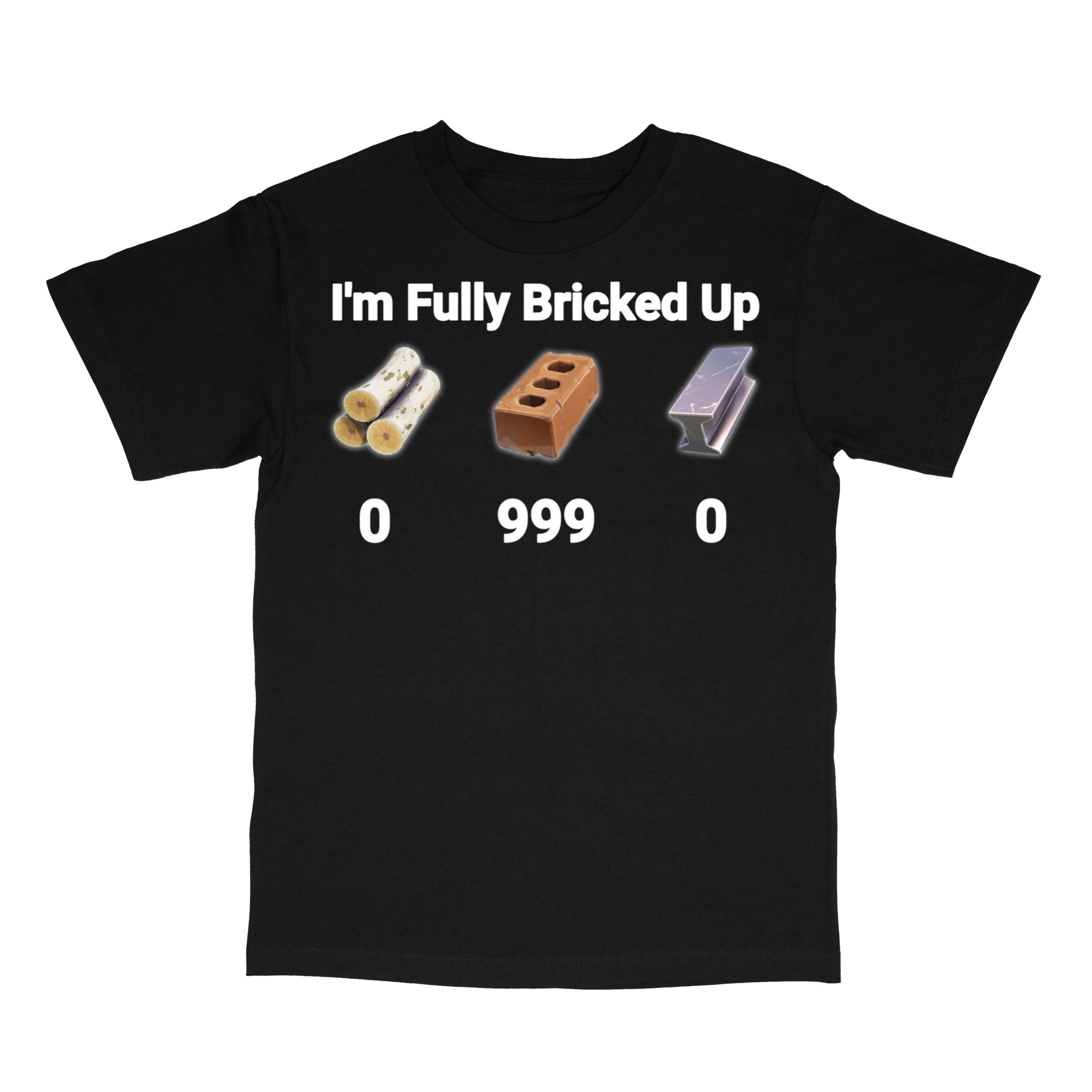 I'm Fully Bricked Up Funny Meme T-Shirt