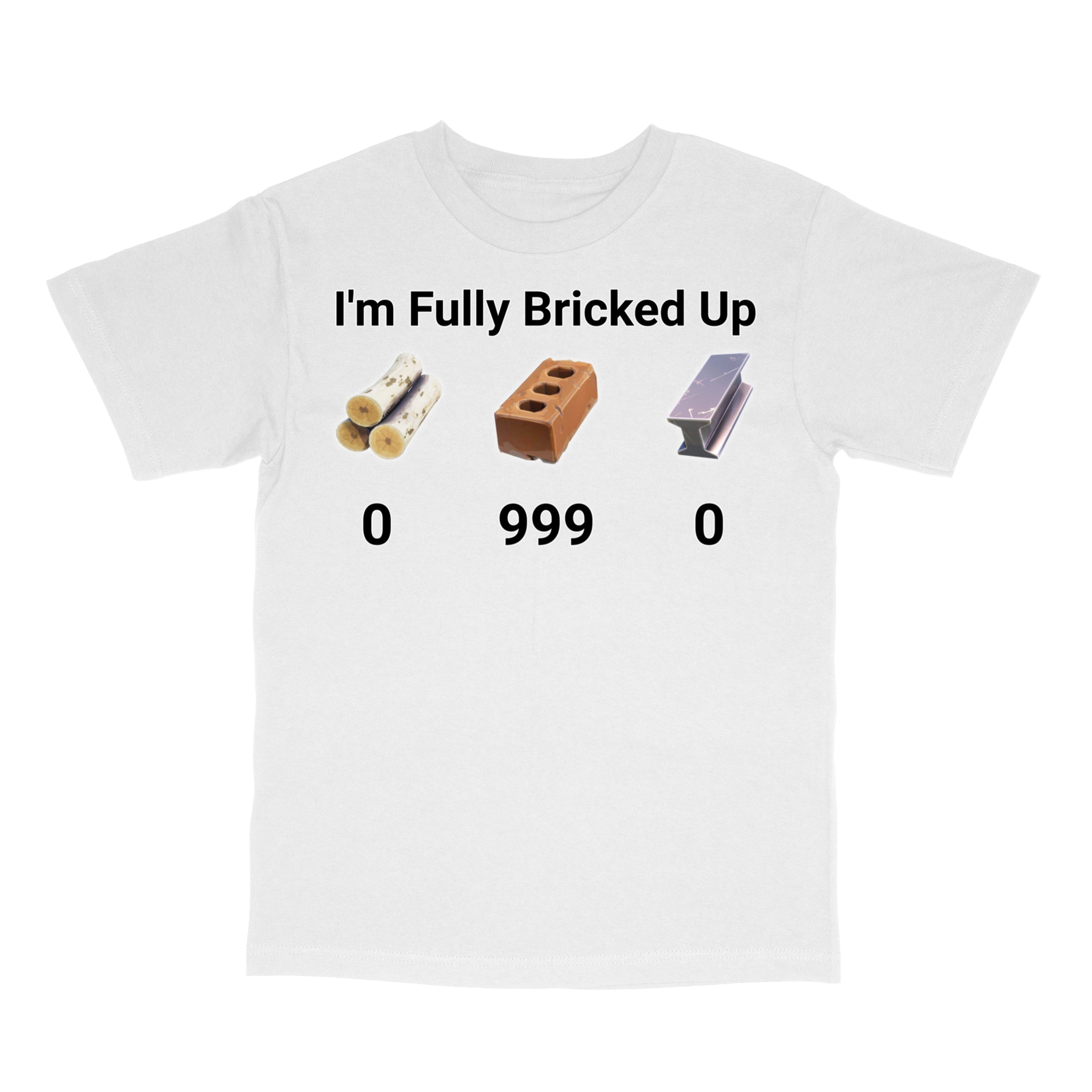 I'm Fully Bricked Up Funny Meme T-Shirt