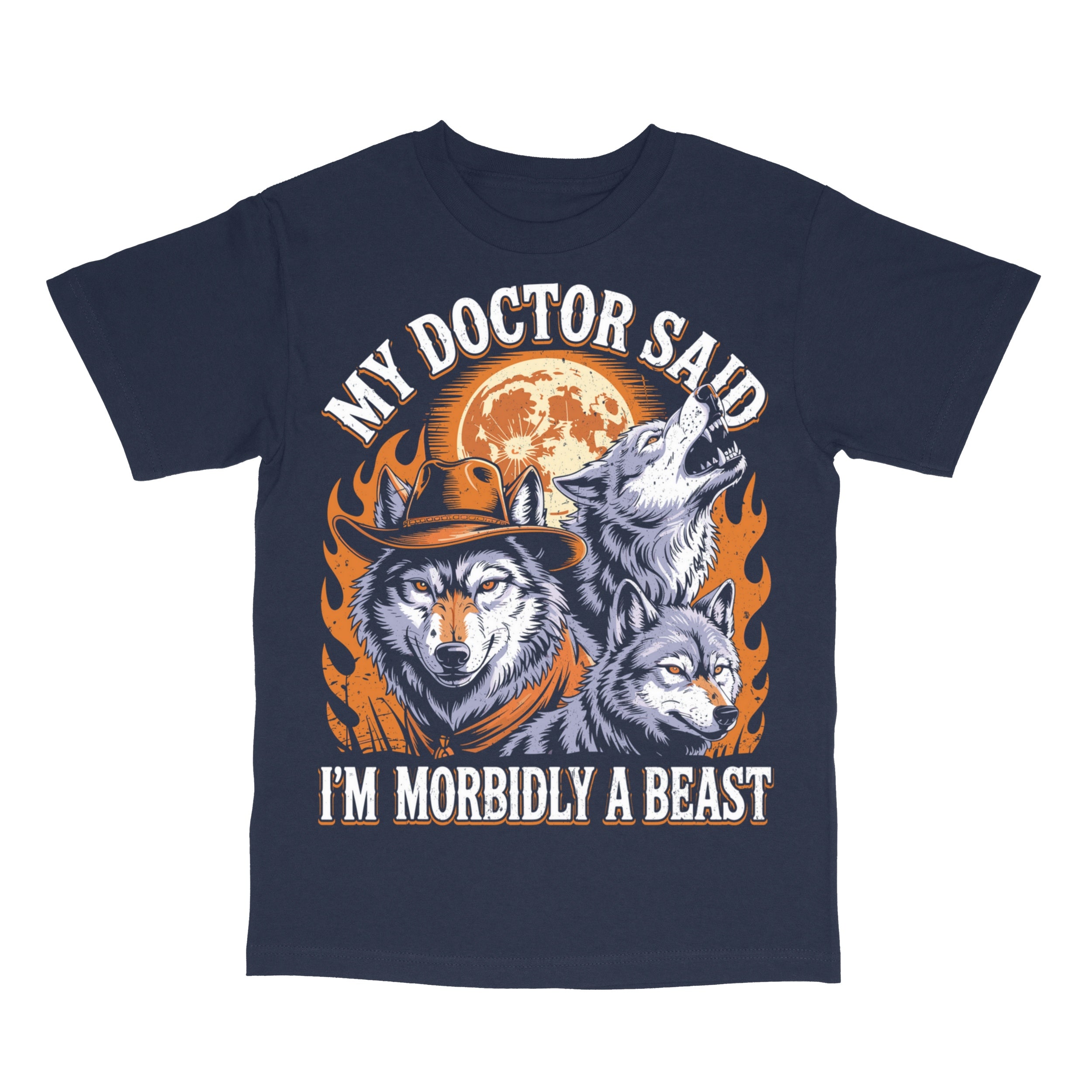My Doctor Said I'm Morbidly a Beast T-Shirt