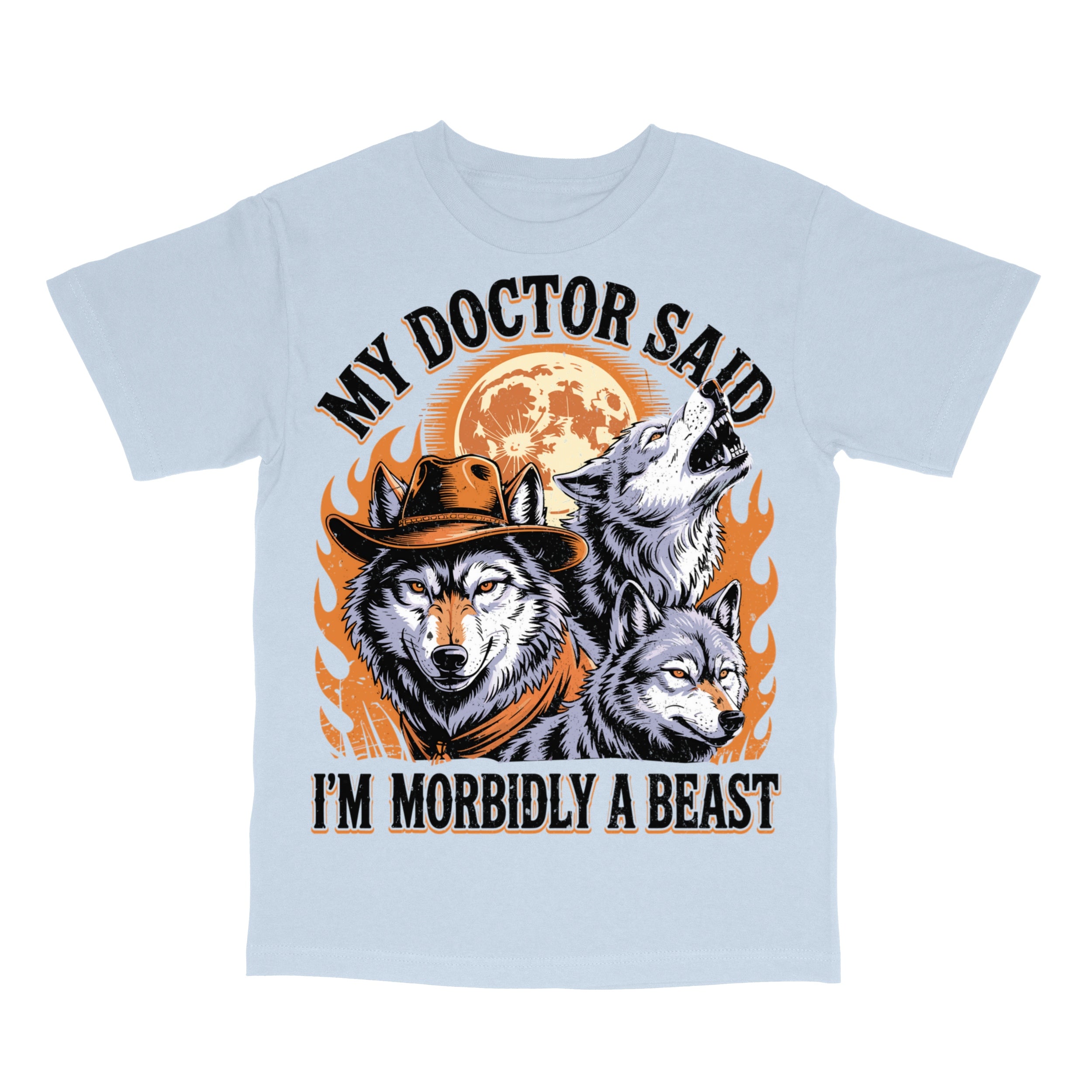 My Doctor Said I'm Morbidly a Beast T-Shirt