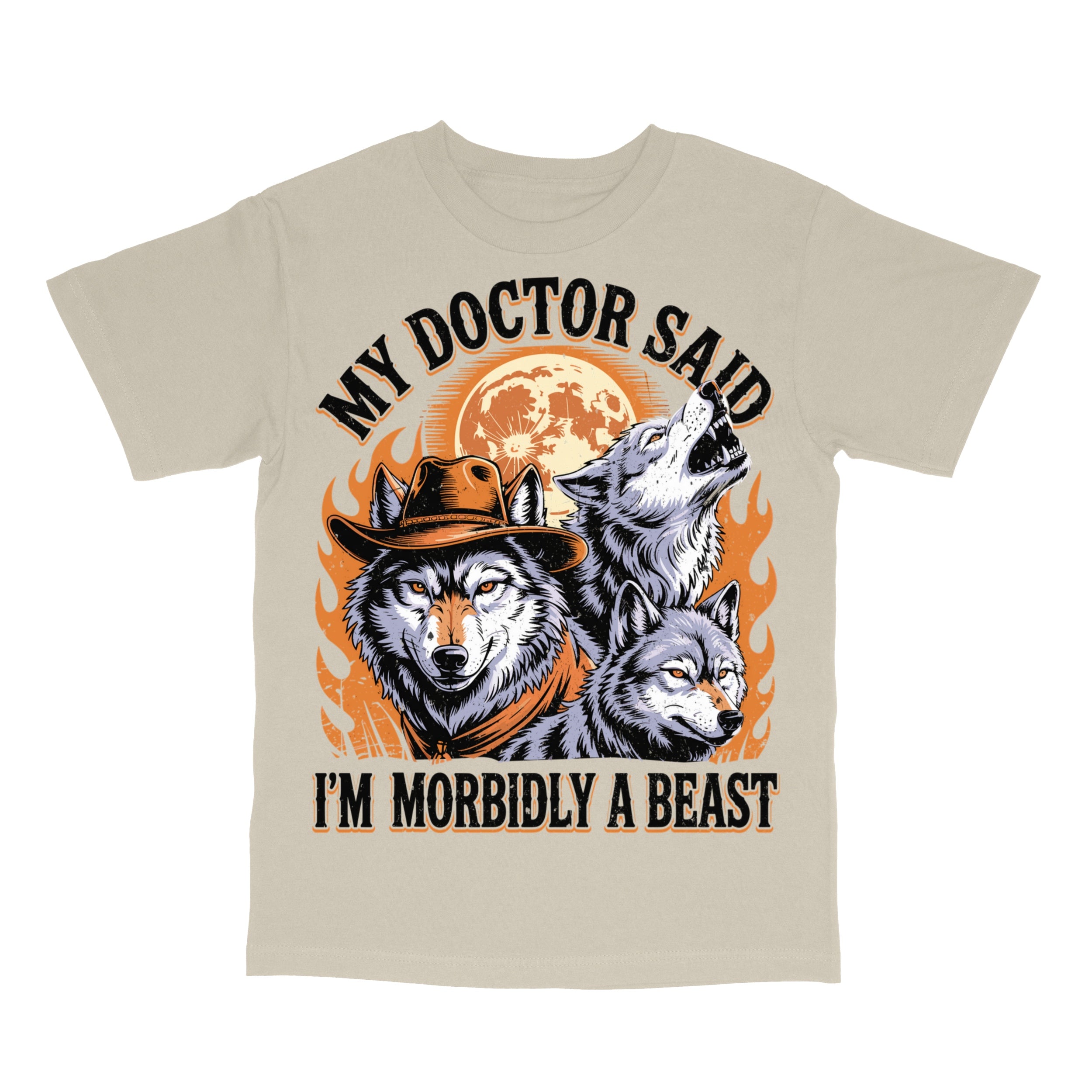 My Doctor Said I'm Morbidly a Beast T-Shirt