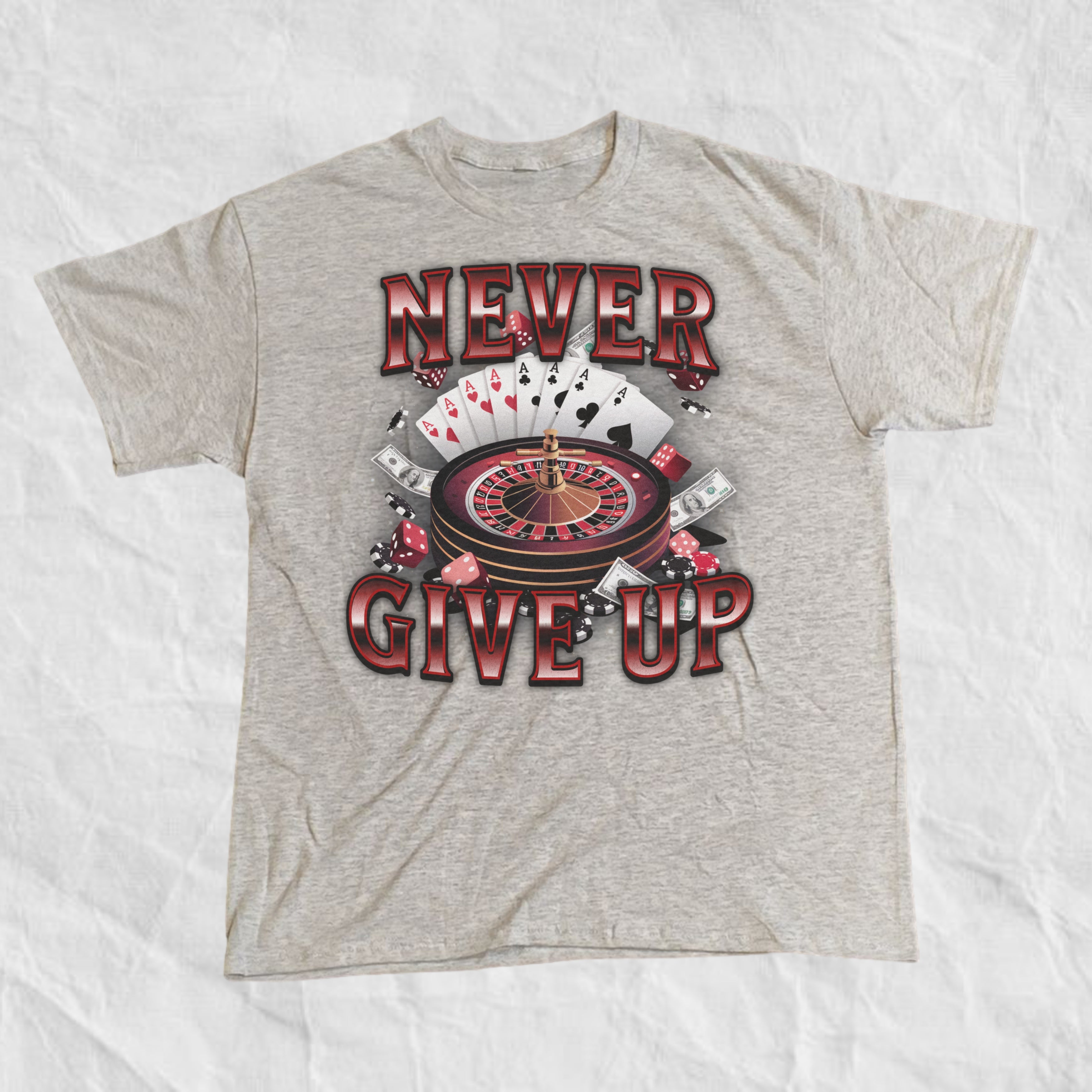 Never Give Up Gambling T-Shirt