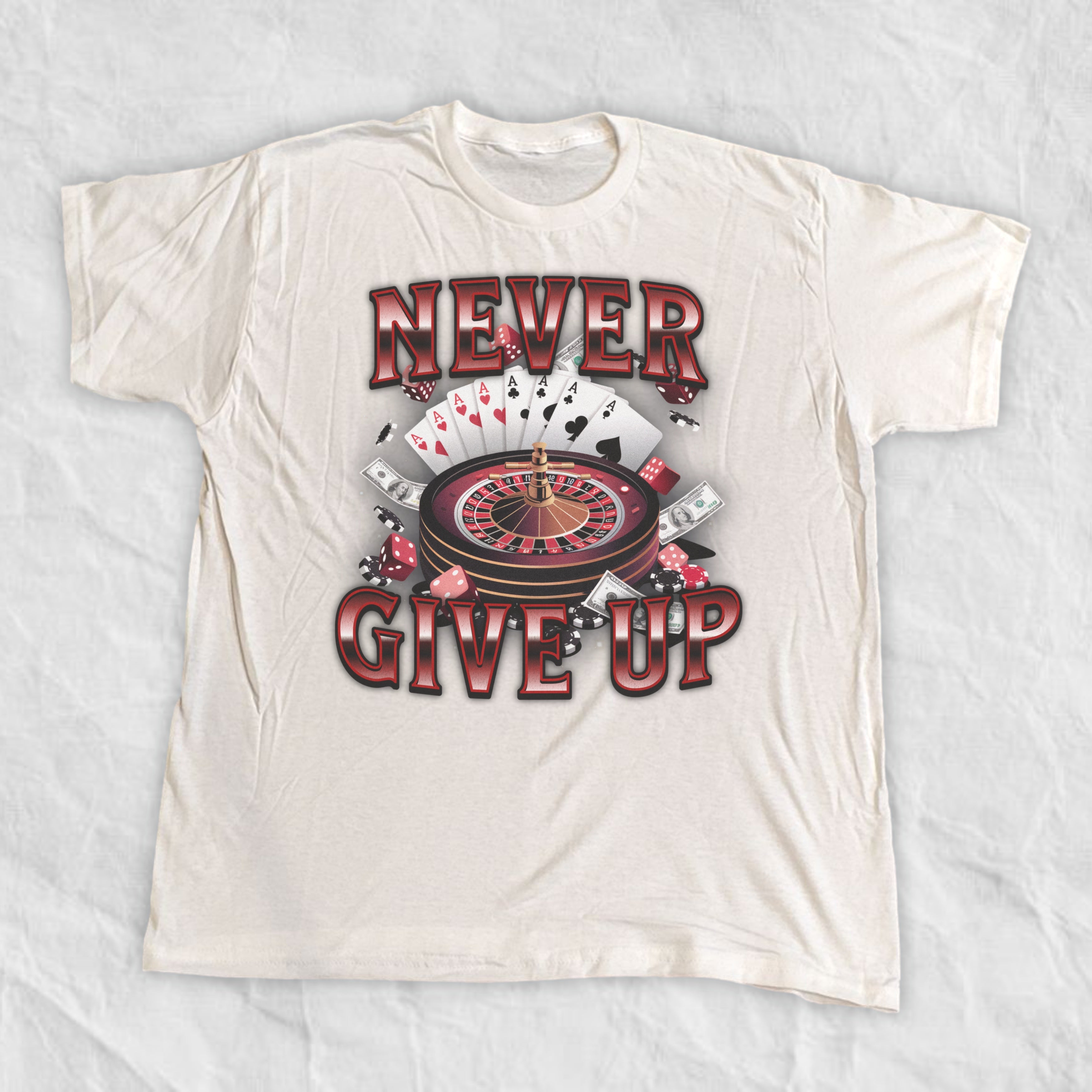 Never Give Up Gambling T-Shirt