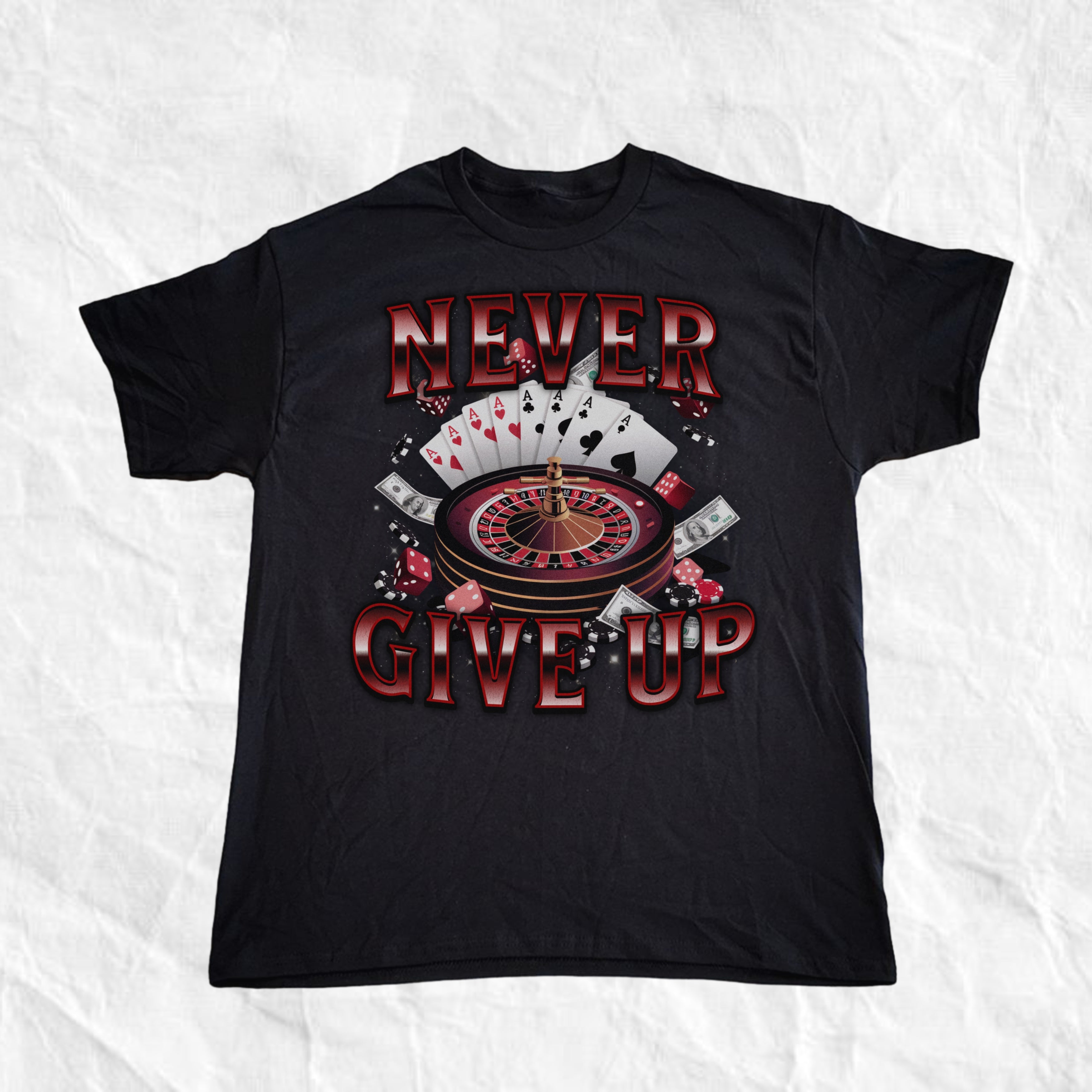 Never Give Up Gambling T-Shirt
