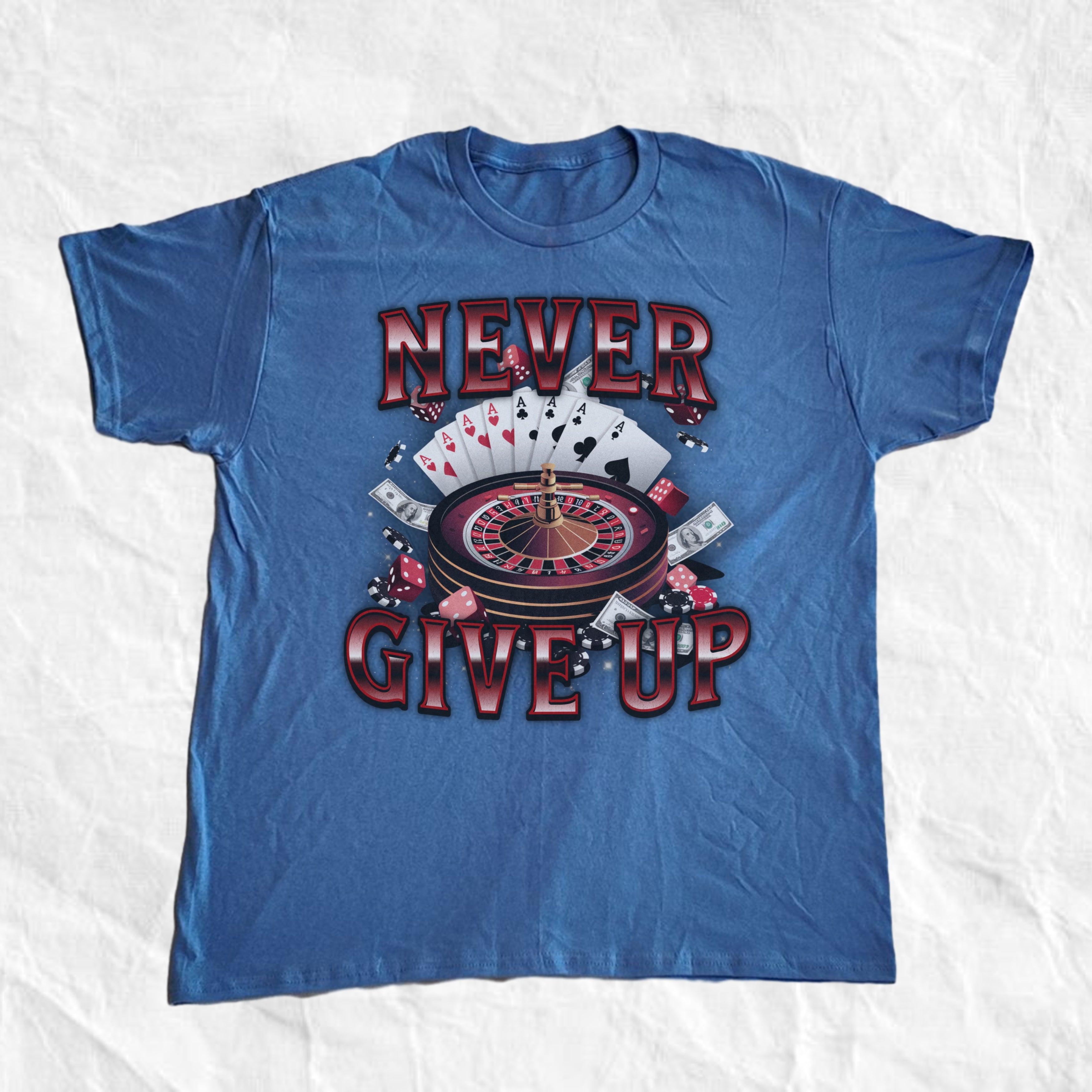 Never Give Up Gambling T-Shirt