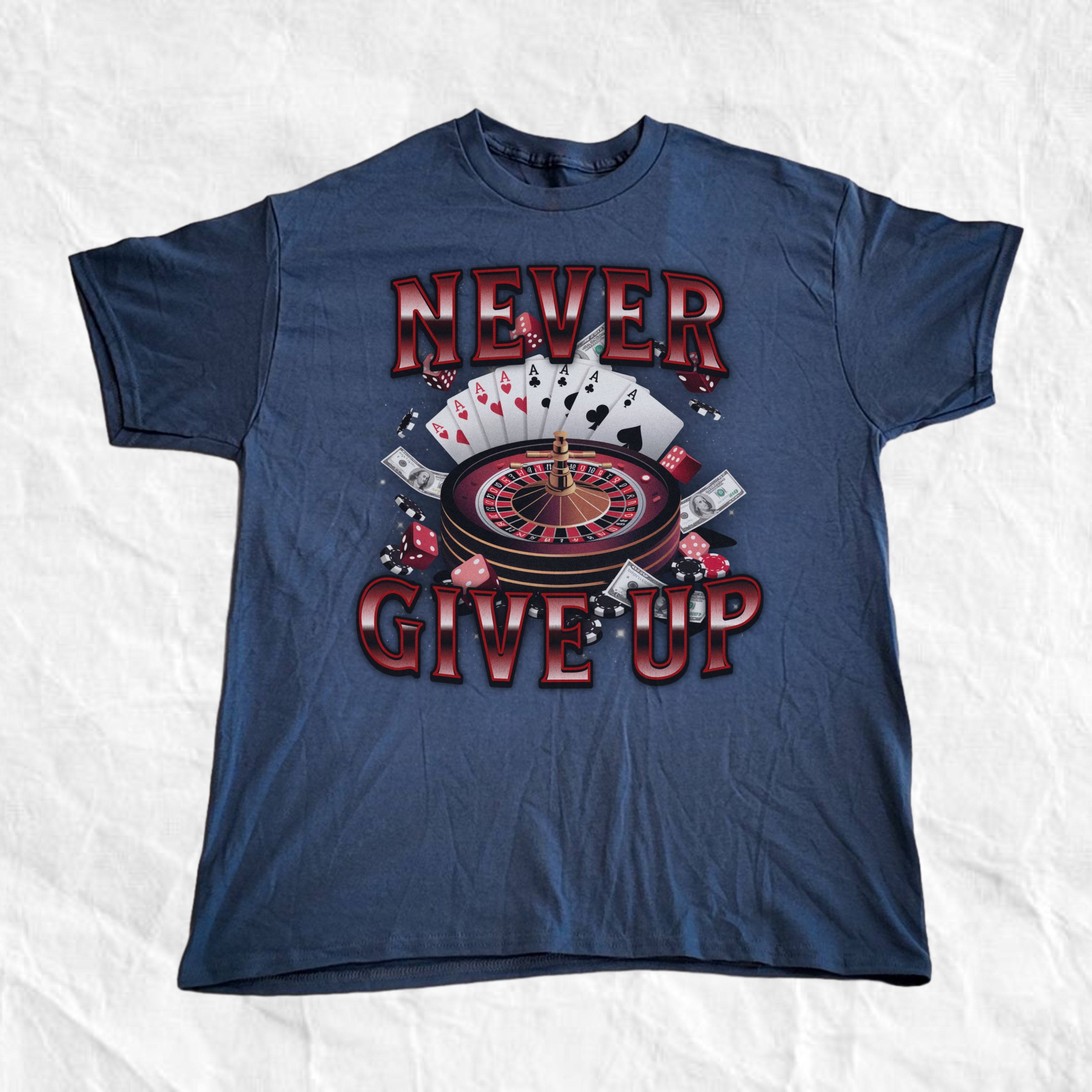 Never Give Up Gambling T-Shirt