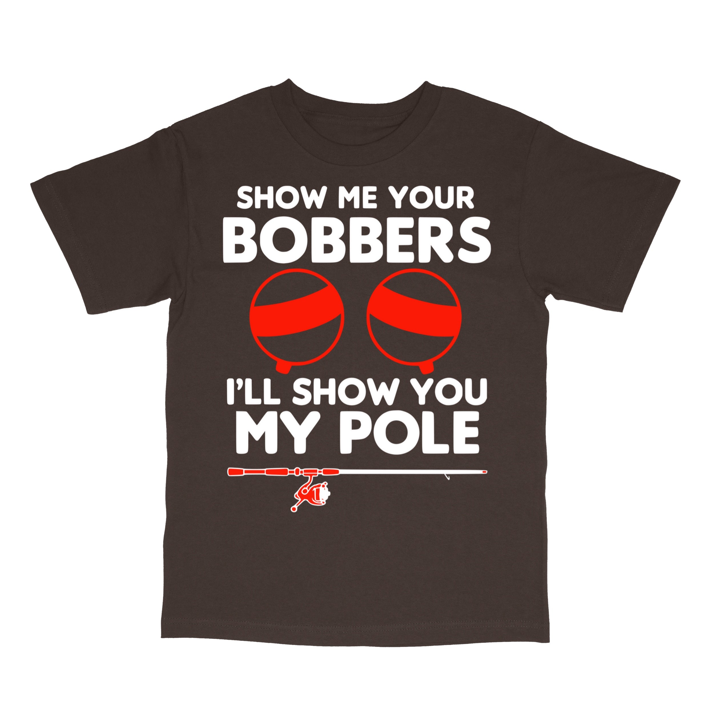 Show Me Your Bobbers T-Shirt