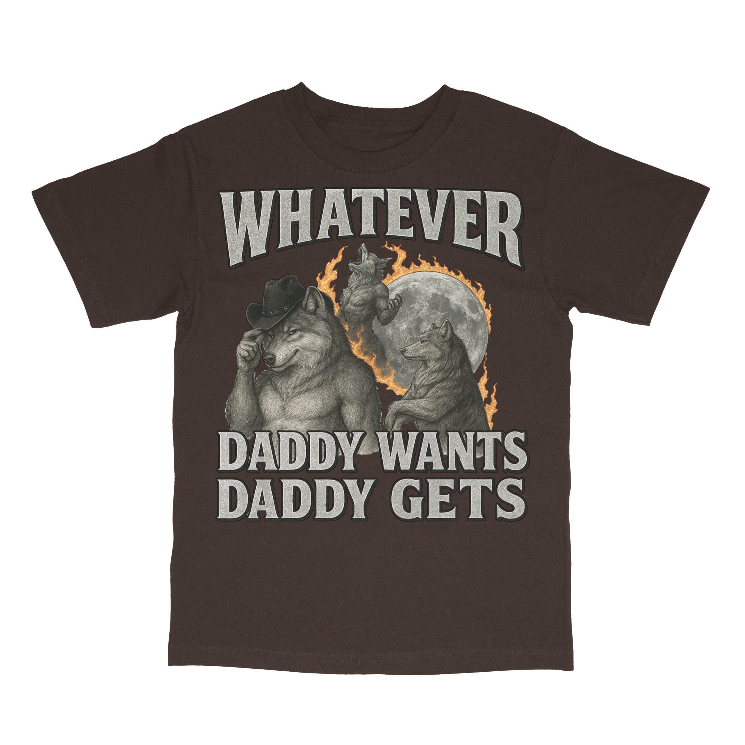 What Ever Daddy Wants Daddy Gets T-Shirt