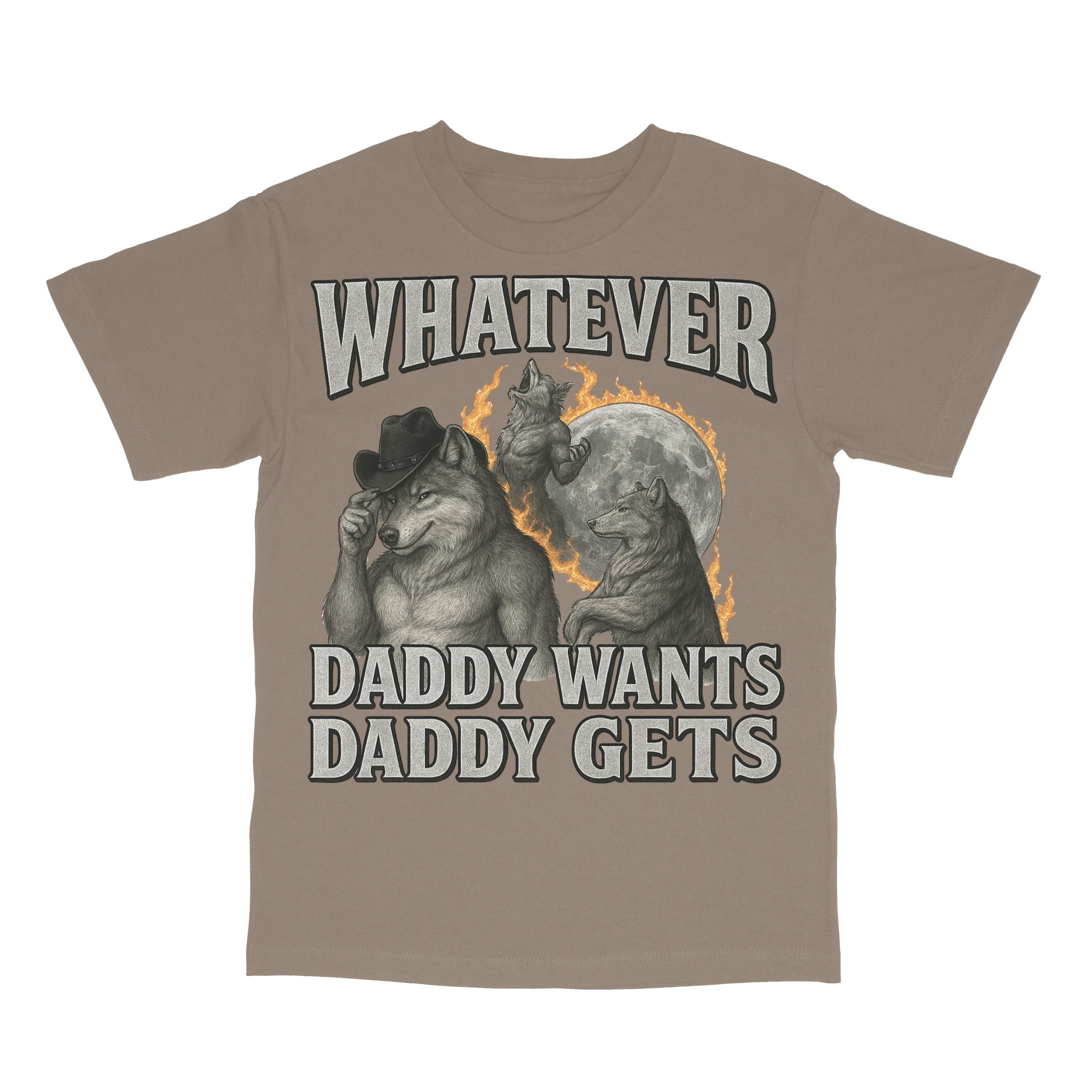 What Ever Daddy Wants Daddy Gets T-Shirt