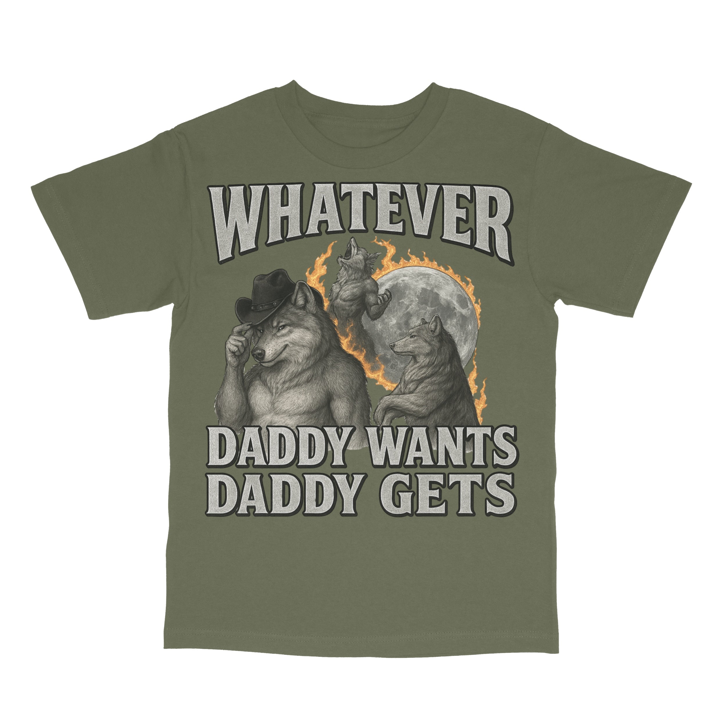 What Ever Daddy Wants Daddy Gets T-Shirt